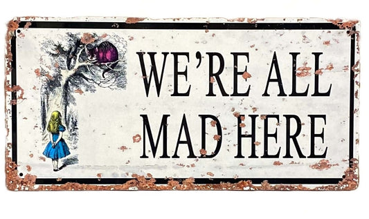 Vintage Metal Sign - Alice In Wonderland - We're All Mad Here - Kozeenest