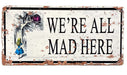 Vintage Metal Sign - Alice In Wonderland - We're All Mad Here - Kozeenest