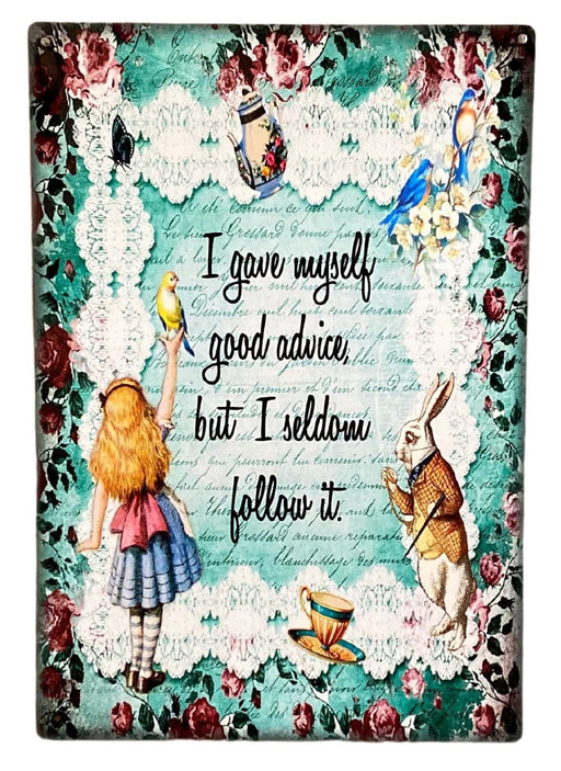 Vintage Metal Sign - Alice In Wonderland - I Gave Myself Good Advice, But - Kozeenest